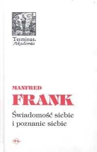 Miniatura okładki Frank Manfred Świadomość siebie i poznanie siebie. /Terminus/