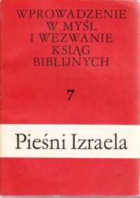 Miniatura okładki Frankowski Janusz ks. /red./ Wprowadzenie w myśl i wezwanie ksiąg biblijnych 7. Pieśń Izraela. Pieśń nad Pieśniami, Psalmy Lamentacje.