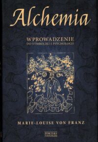 Miniatura okładki Franz Marie-Louise von Alchemia. Wprowadzenie do symboliki i psychologii. 