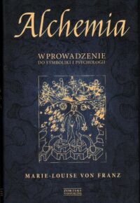 Zdjęcie nr 1 okładki Franz Marie-Louise von Alchemia. Wprowadzenie do symboliki i psychologii. 