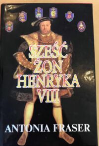 Zdjęcie nr 1 okładki Fraser Antonia Sześć żon Henryka VIII. 