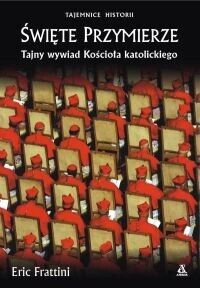 Zdjęcie nr 1 okładki Frattini Eric Święte Przymierze. Tajny wywiad Kościoła katolickiego. /Tajemnice Historii/