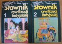 Miniatura okładki Frederic Louis Słownik cywilizacji indyjskiej. Tom 1-2. /Słowniki Encyklopedyczne "Książnicy"/