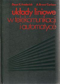 Miniatura okładki Frederick Dean K., Carlson Bruce Układy liniowe w telekomunikacji i automatyce.