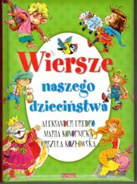 Miniatura okładki Fredro Aleksander, Konopnicka Maria, Kozłowska Urszula Wiersze naszego dzieciństwa.