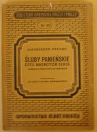 Miniatura okładki Fredro Aleksander Śluby panieńskie, czyli Magnetyzm serca. Komedia w pięciu aktach wierszem. /Biblioteka Arcydzieł Poezji i Prozy. Nr 20/