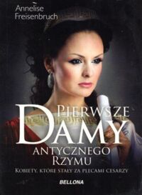 Miniatura okładki Freisenbruch Annelise Pierwsze damy antycznego Rzymu.