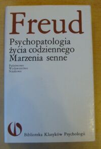 Miniatura okładki Freud Zygmunt Psychopatologia życia codziennego. Marzenia senne. /Biblioteka Klasyków Psychologii/