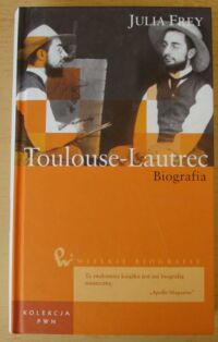 Miniatura okładki Frey Julia Toulouse-Lautrec. Biografia.