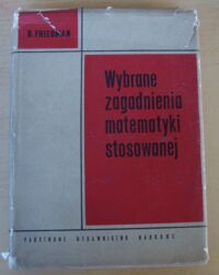 Miniatura okładki Friedman Bernard Wybrane zagadnienia matematyki stosowanej.