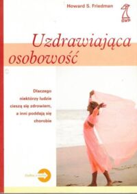 Miniatura okładki Friedman Howard S. Uzdrawiająca osobowość.