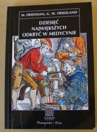 Zdjęcie nr 1 okładki Friedman Meyer, Friedland Gerald W. Dziesięć największych odkryć w medycynie. /Na ścieżkach nauki/