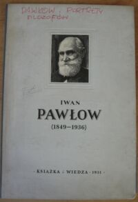 Miniatura okładki Frołow I. /oprac./ Iwan Pawłow. Życie i praca wielkiego fizjologa 1849-1936.
