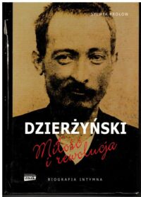 Miniatura okładki Frołow Sylwia Dzierżyński. Miłość i rewolucja.