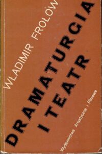Zdjęcie nr 1 okładki Frołów Władimir Dramaturgia i teatr.