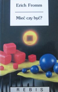 Miniatura okładki Fromm Erich Mieć czy być? /Biblioteka Nowej Myśli. Z Wodnikiem/