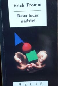 Miniatura okładki Fromm Erich Rewolucja nadziei. Ku uczłowieczonej technologii. /Biblioteka Nowej Myśli. Z Wodnikiem/