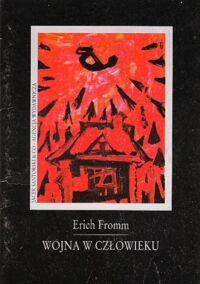 Zdjęcie nr 1 okładki Fromm Erich Wojna w człowieku. Psychologiczne studium istoty  destrukcyjności.