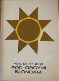 Zdjęcie nr 1 okładki Fuchs Walter R. Pod obcymi słońcami. /Złota Seria/  
