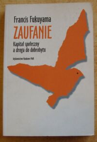 Miniatura okładki Fukuyama Francis Zaufanie. Kapitał społeczny a droga do dobrobytu.