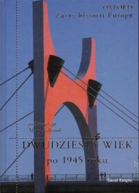 Miniatura okładki Fulbrook Mary /red./ Dwudziesty wiek po 1945 roku. /Zarys Historii Europy/