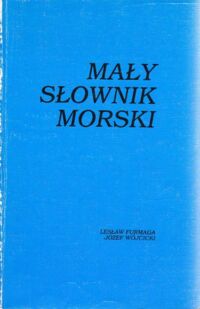 Miniatura okładki Furmaga L., Wójcicki J. Mały słownik morski.