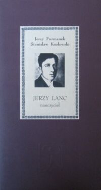 Zdjęcie nr 1 okładki Furmanek Jerzy, Kozłowski Stanisław Jerzy Lanc - nauczyciel.