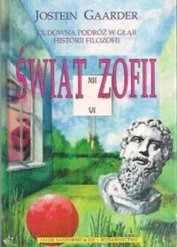 Miniatura okładki Gaarder Jostein Świat Zofii. Cudowna podróż w głąb historii filozofii.