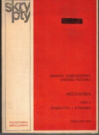 Miniatura okładki Gabryszewska Barbara, Pszonka Andrzej Mechanika. Część II. Kinematyka i dynamika.