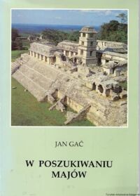 Miniatura okładki Gać Jan W poszukiwaniu Majów.