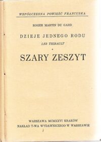 Miniatura okładki Gad Roger Martin du Dzieje jednego rodu Les Thibault. Tom I/II. T.I: Szary zeszyt. T.II.: Pokuta. /Współczesna Powieść Francuska/