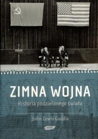 Miniatura okładki Gaddis Johan Lewis Zimna wojna. Historia podzielonego świata. 
