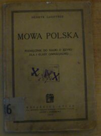 Zdjęcie nr 1 okładki Gaertner Henryk Mowa polska. Podręcznik do nauki o języku dla I klasy gimnazjalnej.