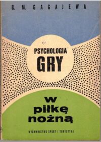 Miniatura okładki Gagajewa G.M. Psychologia gry w piłkę nożną.