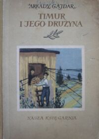 Miniatura okładki Gajdar A. Timur i jego drużyna.