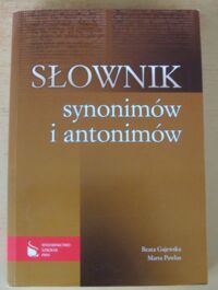 Miniatura okładki Gajewska Beata, Pawlus Marta Słownik synonimów i antonimów.
