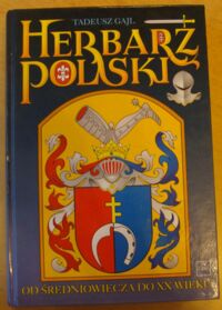 Zdjęcie nr 1 okładki Gajl Tadeusz Herbarz polski od średniowiecza do XX wieku. Ponad 4500 herbów szlacheckich 37 tysięcy nazwisk 55 tysięcy rodów.