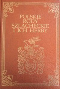 Miniatura okładki Gajl Tadeusz Polskie rody szlacheckie i ich herby. Ponad 20 000 nazwisk, 1275 barwnych herbów, 200 herbów czarno-białych.