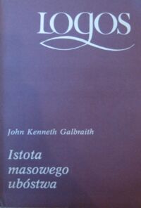 Miniatura okładki Galbraith John Kenneth Istota masowego ubóstwa.
