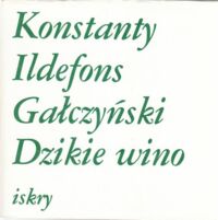 Miniatura okładki Gałczyński Konstanty Ildefons Dzikie wino.