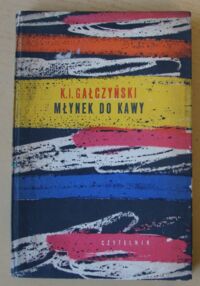 Miniatura okładki Gałczyński Konstanty /ilustr. Stanisław Zamecznik/ Młynek do kawy.