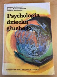 Miniatura okładki Gałkowski Tadeusz Grodecka-Kaiser Irmina Smoleńska Jadwiga Psychologia dziecka głuchego.