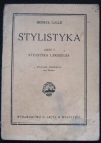 Miniatura okładki Galle Henryk Stylistyka. Część I. Stylistyka i prozodja. Wydanie jedenaste bez zmian.