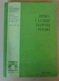 Miniatura okładki Galos Adam, Janczak Julian /red./ Ziemia i ludzie dawnej Polski. Studia z geografii historycznej.