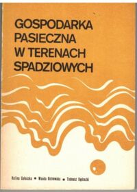 Zdjęcie nr 1 okładki Gałuszka Halina Ostrowska Wanda Kędracki Tadeusz Gospodarka pasieczna w terenach spadziowych.