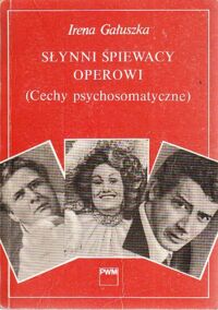 Zdjęcie nr 1 okładki Gałuszka Irena Słynni śpiewacy operowi. (Cechy psychosomatyczne)
