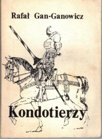 Miniatura okładki Gan-Ganowicz Rafał Kondotierzy.