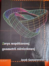 Miniatura okładki Gancarzewicz Jacek Zarys współczesnej geometrii różniczkowej. 