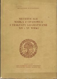 Miniatura okładki Gansiniec Ryszard Metrificale Marka z Opatowca i traktaty gramatyczne XIV i XV wieku.