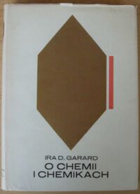 Miniatura okładki Garard Ira D. O chemii i chemikach. /Złota Seria/